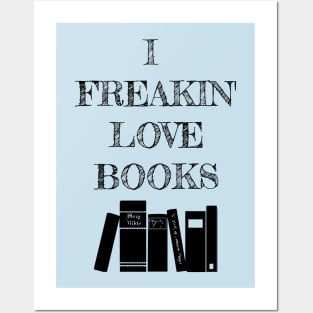 I Freakin' Love Books Posters and Art